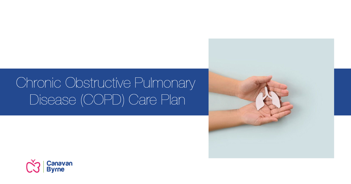 Chronic Obstructive Pulmonary Disease (COPD) Care Plan Pack - Early ...